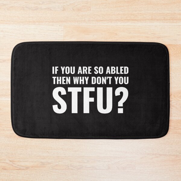 Item preview, If You Are So Abled Why Dont You STFU designed and sold by Disabledland.