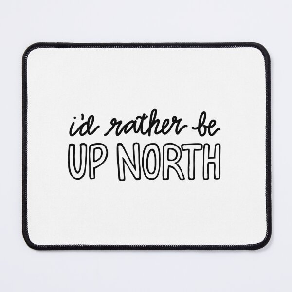 Item preview, i'd rather be up north designed and sold by Paige Harken Design.