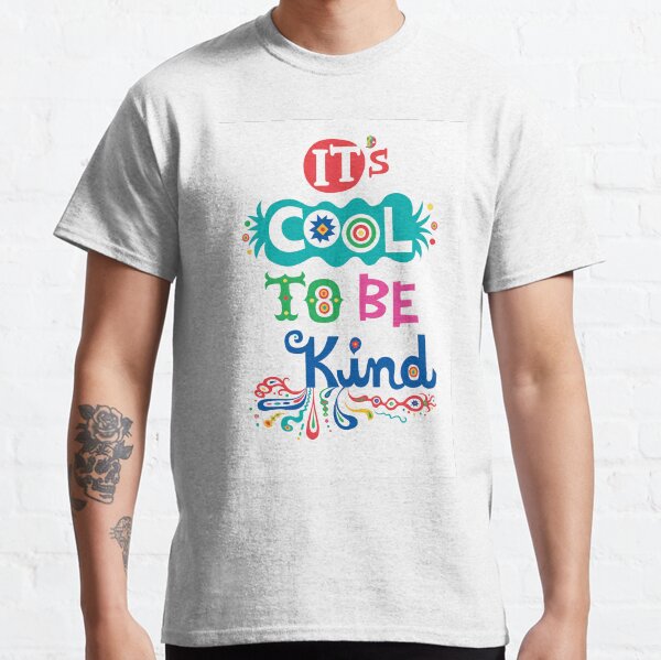It's Cool To Be Kind - poster Classic T-Shirt