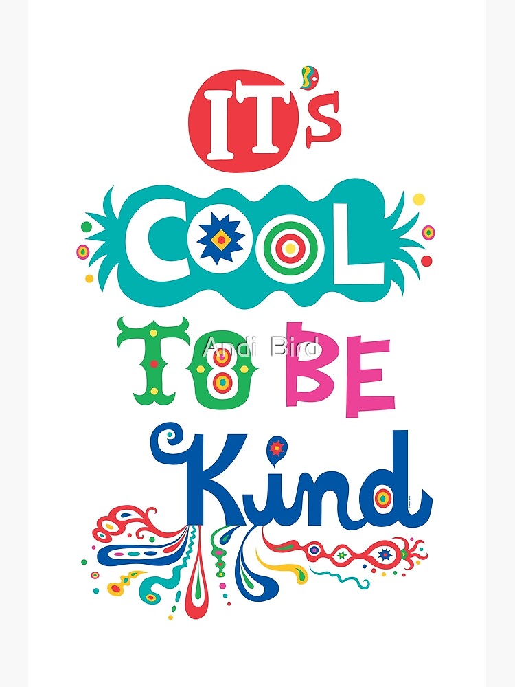 "It's Cool To Be Kind poster" Poster by andibird Redbubble