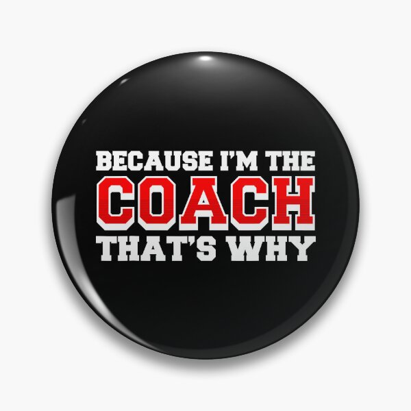 Item preview, Because I'm The Coach That's Why Funny Coach designed and sold by ibarrbeat.