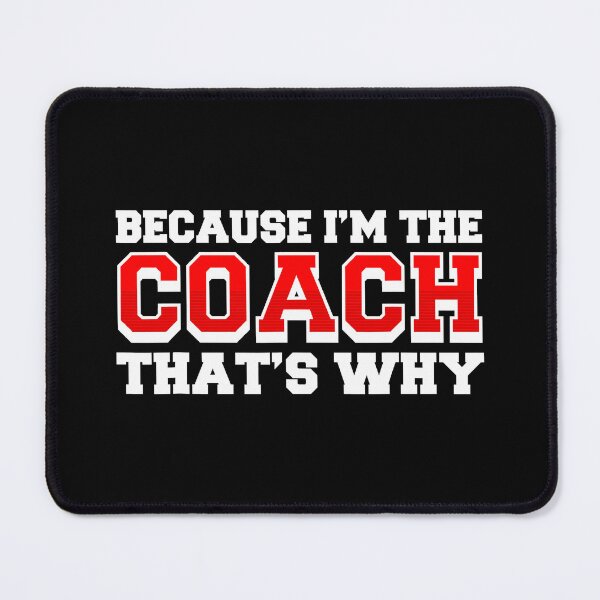 Item preview, Because I'm The Coach That's Why Funny Coach designed and sold by ibarrbeat.