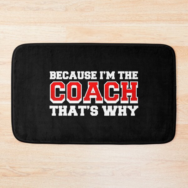 Item preview, Because I'm The Coach That's Why Funny Coach designed and sold by ibarrbeat.