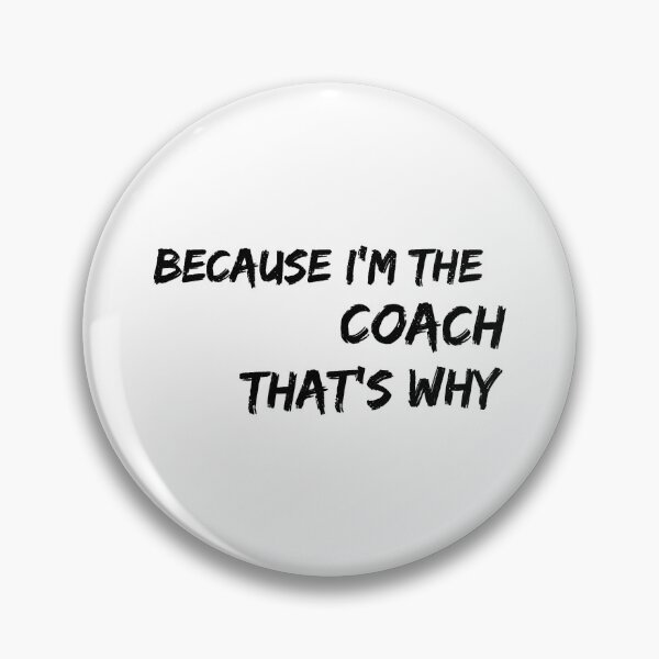 Item preview, Because I'm The Coach That's Why designed and sold by ibarrbeat.