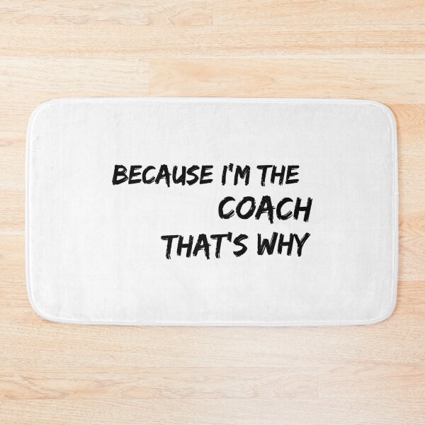 Item preview, Because I'm The Coach That's Why designed and sold by ibarrbeat.
