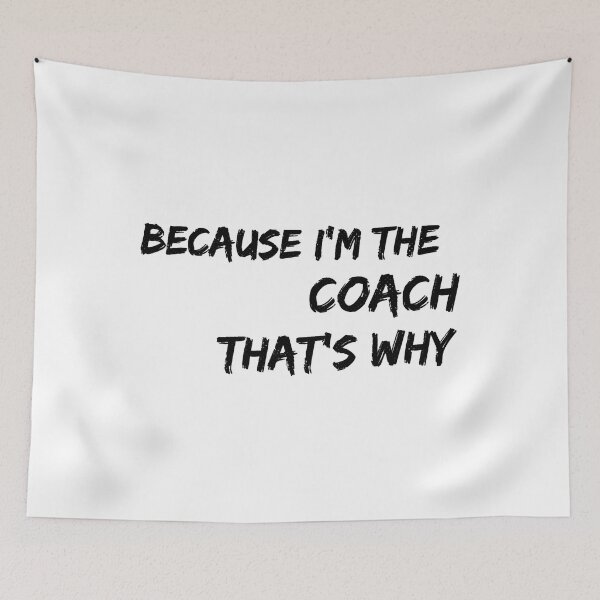 Item preview, Because I'm The Coach That's Why designed and sold by ibarrbeat.