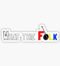 New “What the Folk” Design! Sticker