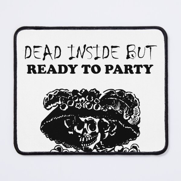 Item preview, Dead Inside But Ready To Party designed and sold by SomeDesignThing.