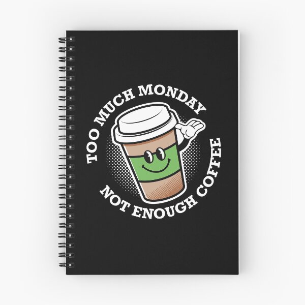 Item preview, too much monday not enough coffee designed and sold by retrippy.