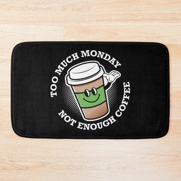 Item preview, too much monday not enough coffee designed and sold by retrippy.