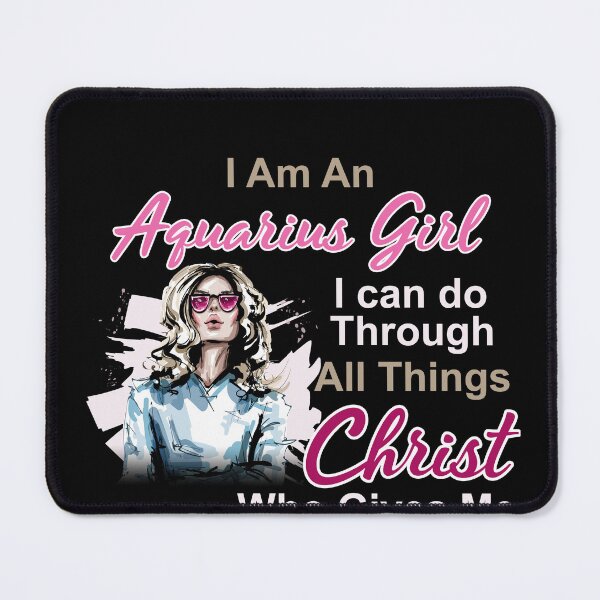 Item preview, Aquarius Girl Can Do All Things Through Christ designed and sold by hoangtrongkhiem.
