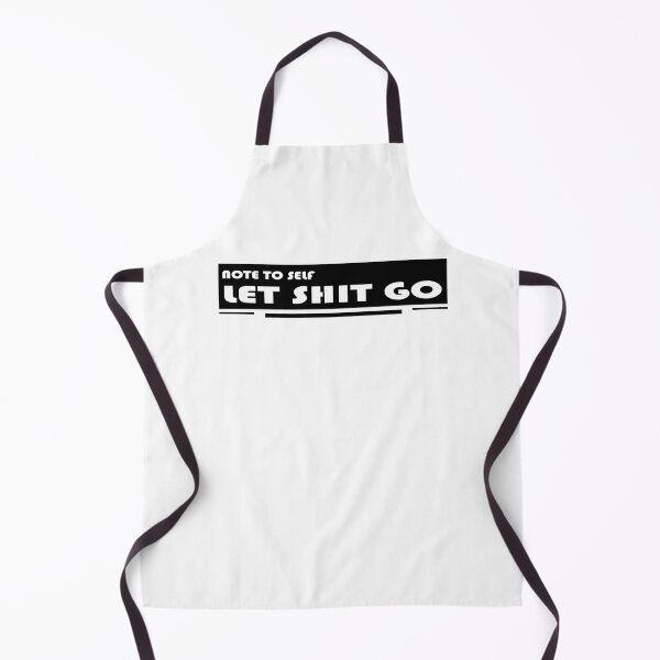 Item preview, NOTE TO SELF LET SHIT GO designed and sold by DKMarcaz.