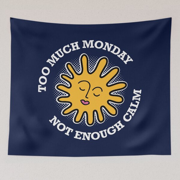 Item preview, Too much monday not enough calm designed and sold by retrippy.
