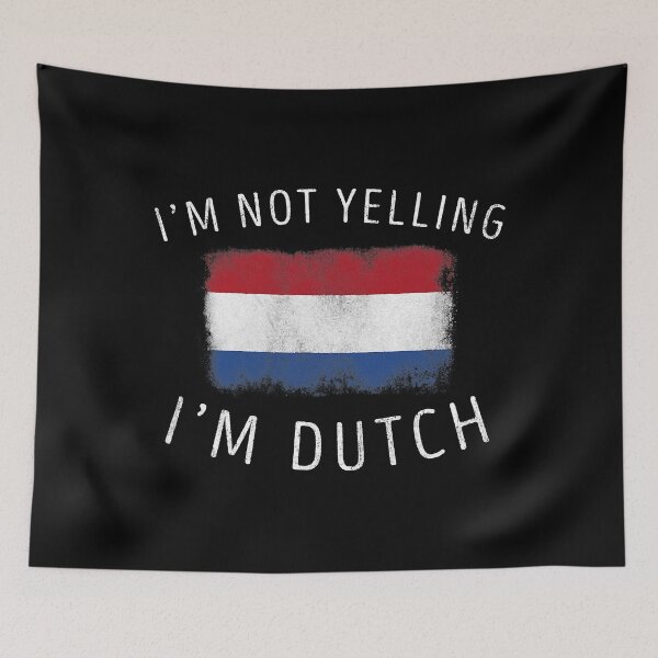 Item preview, I'm Not Yelling I'm Dutch - Funny Netherlands Pride designed and sold by fultond.