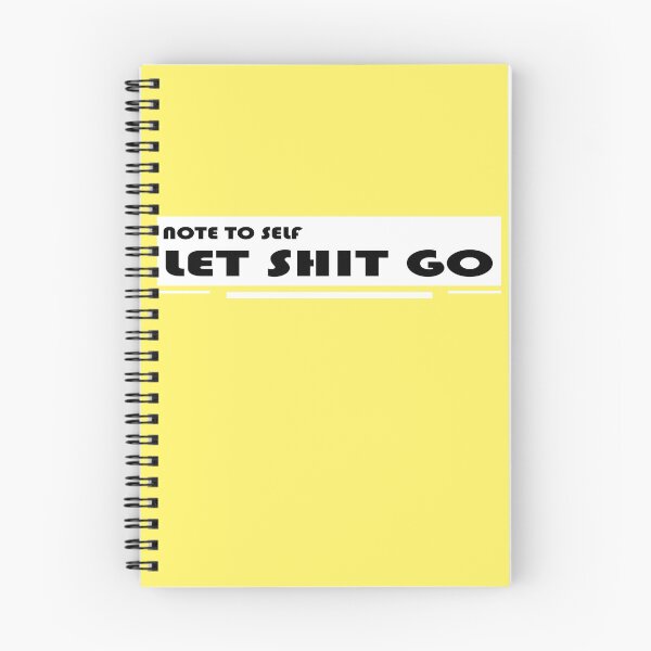 Item preview, NOTE TO SELF LET SHIT GO designed and sold by DKMarcaz.