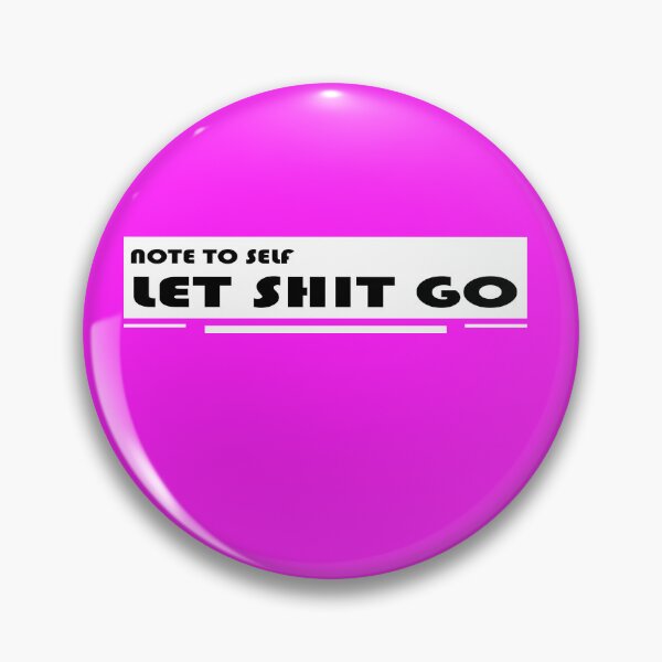 Item preview, NOTE TO SELF LET SHIT GO designed and sold by DKMarcaz.