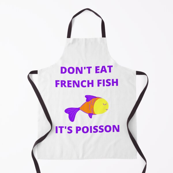 Item preview, Don't Eat French Fish It's Poisson designed and sold by PurpleTank.
