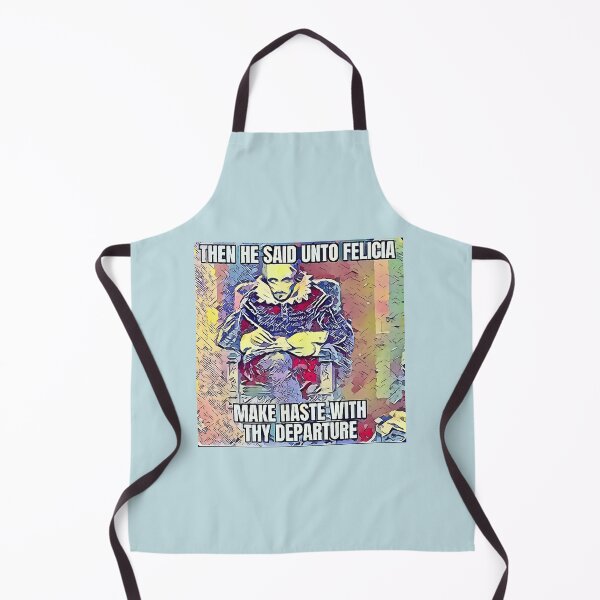 Item preview, Then he said Unto Felicia Make Haste With Thy Departure. (Shakespeare Meme) designed and sold by CristalleLisa.