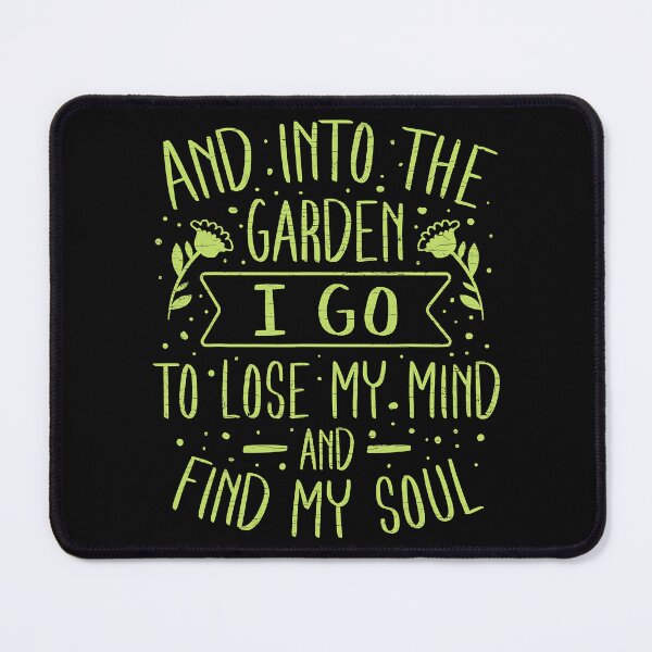 Item preview, And Into The Garden I Go To Lose My Mind And Find My Soul designed and sold by tamara-art.