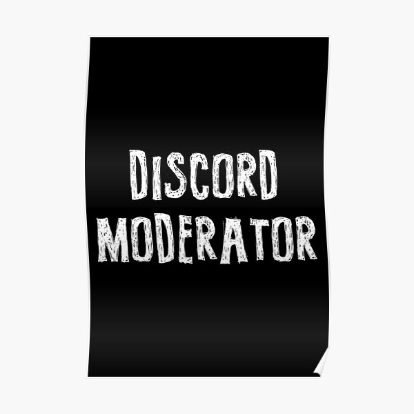 "Discord moderator " Poster for Sale by sid1497 | Redbubble
