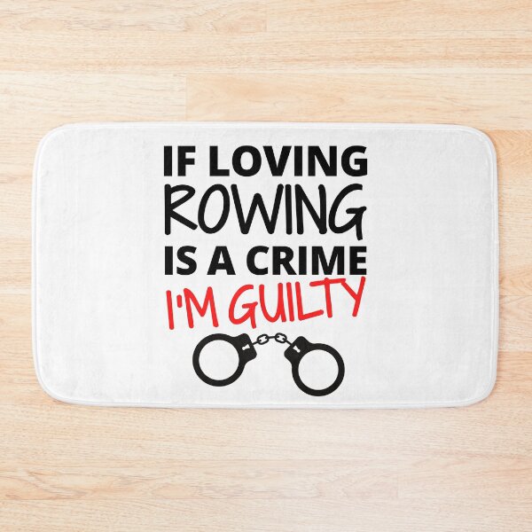 Item preview, If loving rowing is a crime. I'm guilty designed and sold by TheGreenGoat.