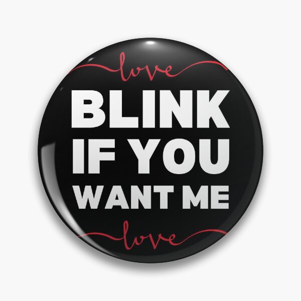 Item preview, Blink If You Want Me designed and sold by The Love Quill.