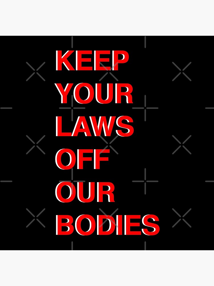 Keep Your Hands Off Our Bodies Poster For Sale By Ralu04 Redbubble