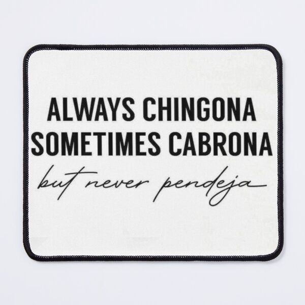 Item preview, Always chingona sometimes cabrona but never pendeja designed and sold by Keny13.