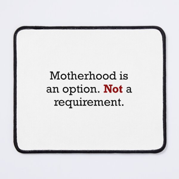 Item preview, Motherhood Is An Option, Not A Requirement designed and sold by princesssomo21.
