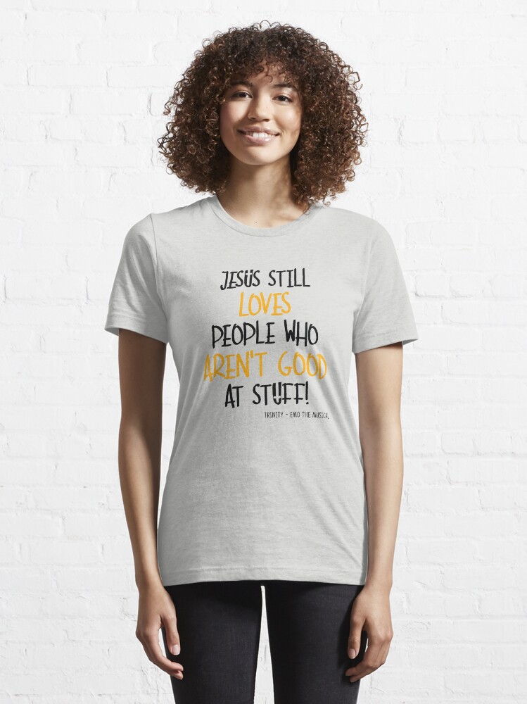 Alternate view of EMO the Musical - Jesus still loves people... Coloured font Essential T-Shirt