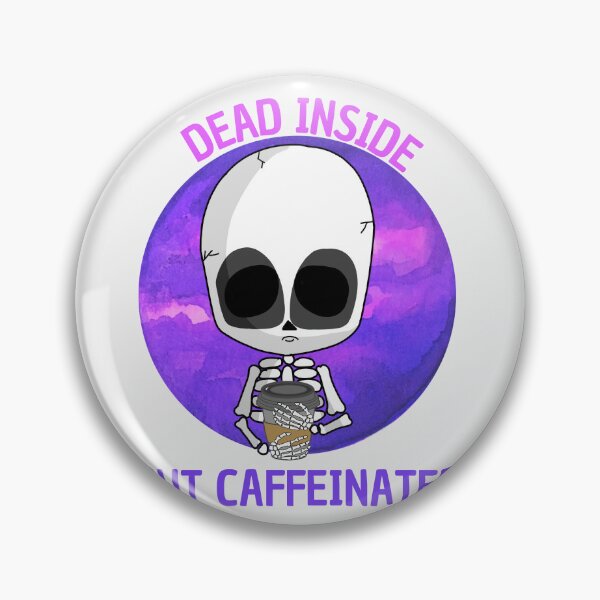 Item preview, dead inside  but caffeinated designed and sold by HAYAJAT.