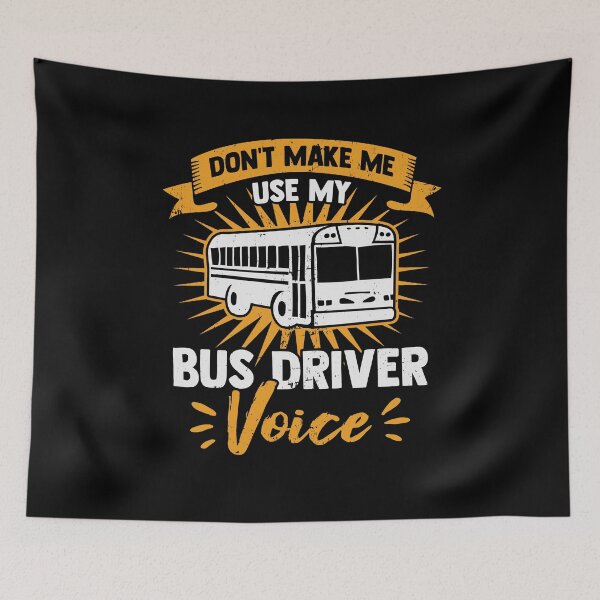 Item preview, Don't Make Me Use My Bus Driver Voice designed and sold by Marcid95.
