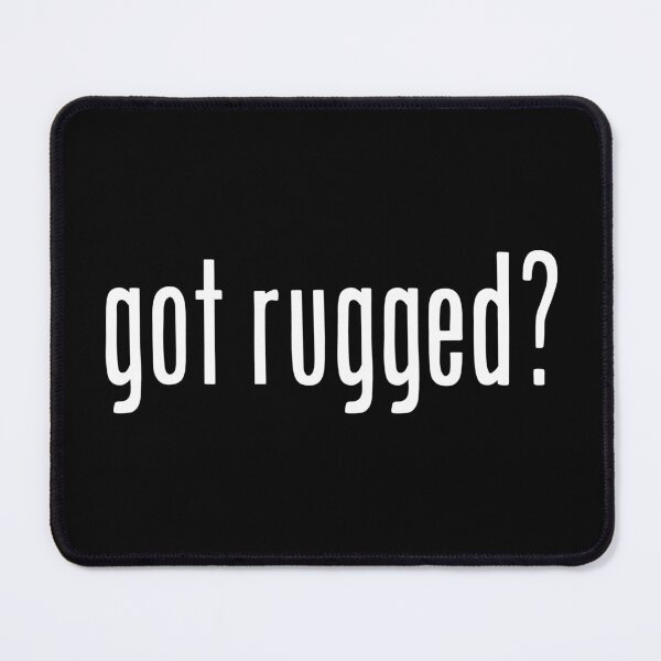 Item preview, got rugged? designed and sold by MJ Koldewyn.
