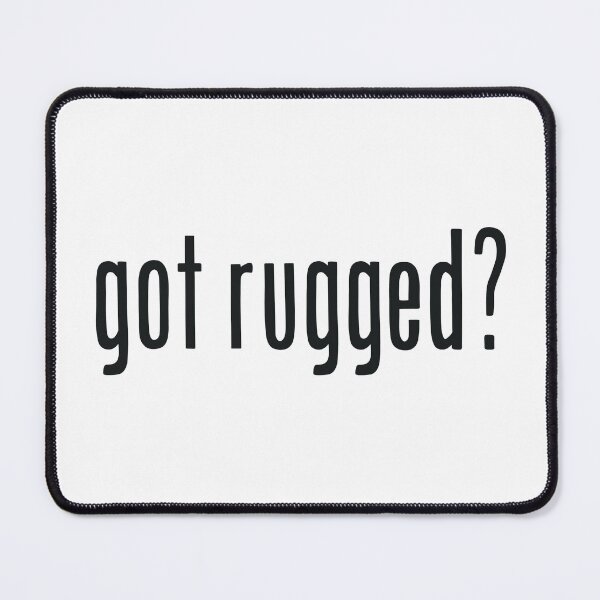 Item preview, got rugged? designed and sold by MJ Koldewyn.