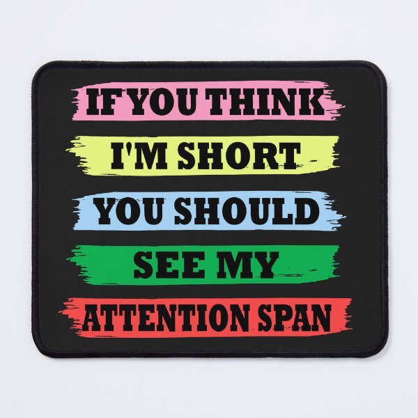 Item preview, If you think I'm short, you should see my attention span designed and sold by Blended Designs ⭐⭐⭐⭐⭐.