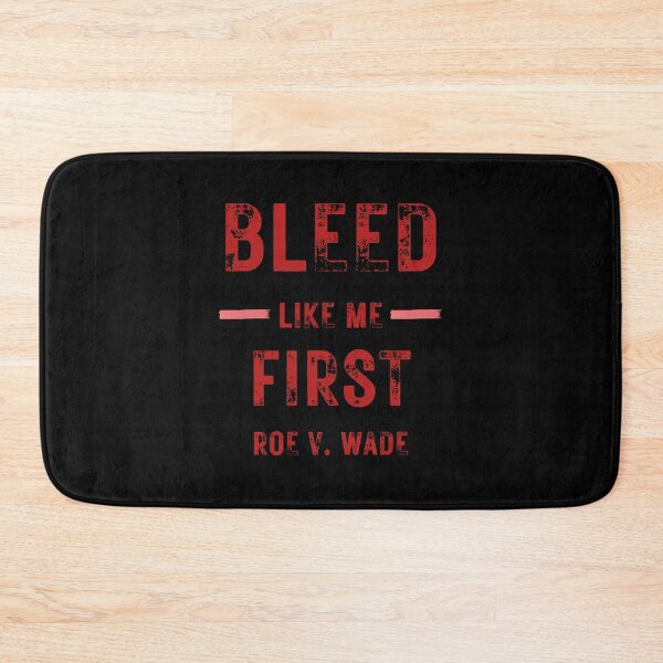 Item preview, Roe v Wade Bleed Like Me designed and sold by Shania Kovacek.