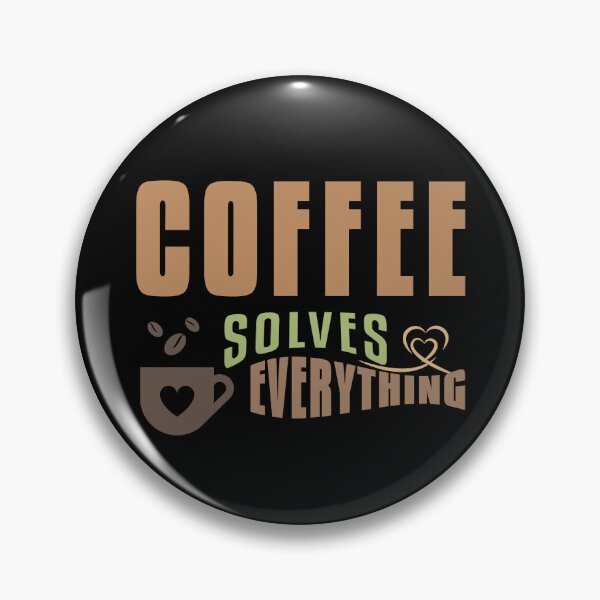 Item preview, Coffe Solves Everything designed and sold by Boomroom.