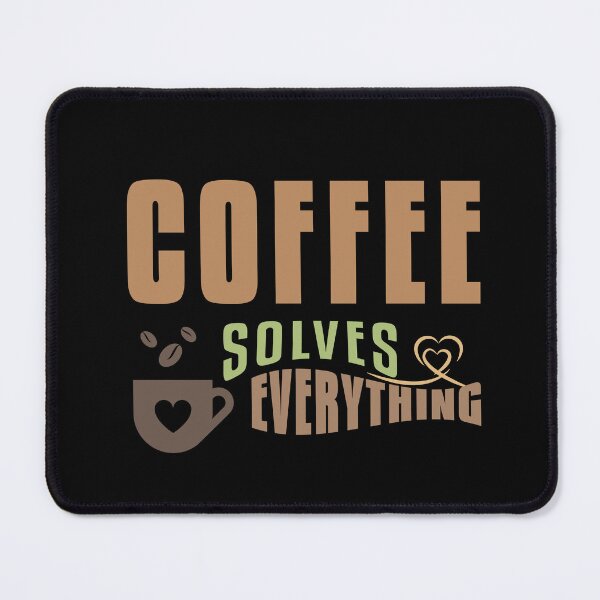 Item preview, Coffe Solves Everything designed and sold by Boomroom.