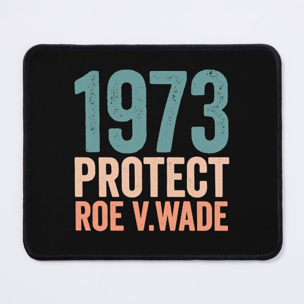 Item preview, 1973 protect roe v wade designed and sold by Shania Kovacek.