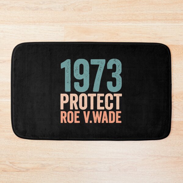 Item preview, 1973 protect roe v wade designed and sold by Shania Kovacek.