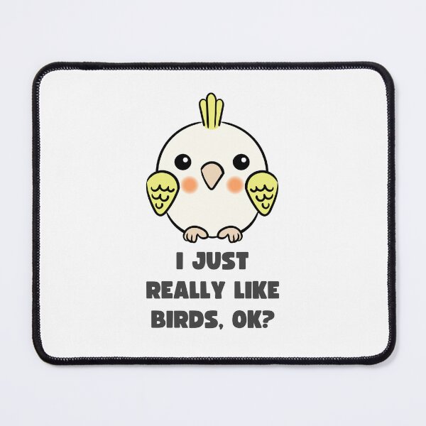 Item preview, I JUST REALLY LIKE BIRDS, OK? COCKATIEL EDITION designed and sold by appareltolove.