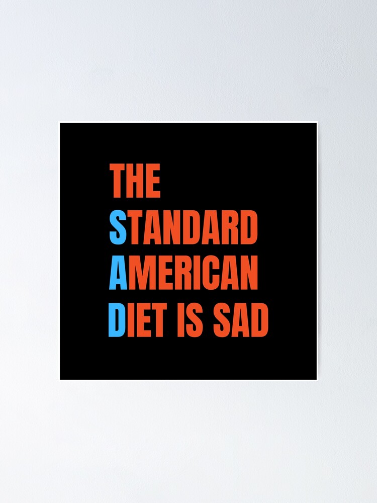 "The Standard American Diet is Sad" Poster for Sale by Einstein12345