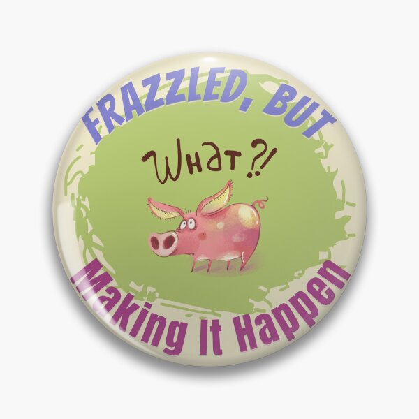 Item preview, Frazzled, But Making it Happen design is to bring a smile in the moment of greatest triumph. You got this! You can do it! designed and sold by tranquilbeach.