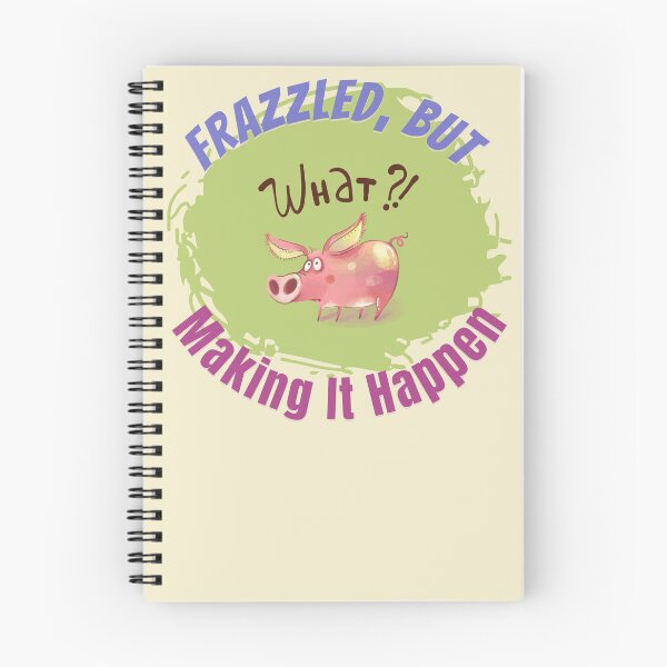Item preview, Frazzled, But Making it Happen design is to bring a smile in the moment of greatest triumph. You got this! You can do it! designed and sold by tranquilbeach.
