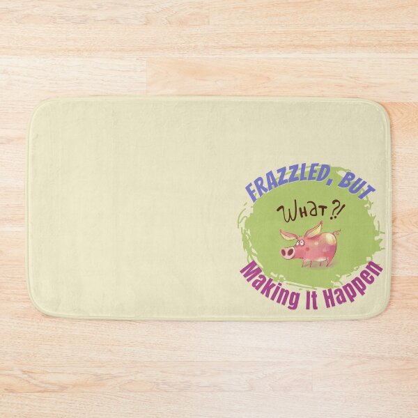 Item preview, Frazzled, But Making it Happen design is to bring a smile in the moment of greatest triumph. You got this! You can do it! designed and sold by tranquilbeach.