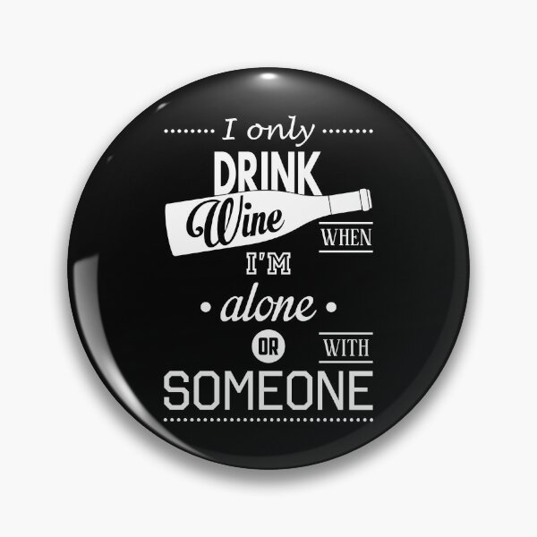 Item preview, I Only Drink Wine When I'm Alone Or With Someone, Quote  designed and sold by Gomolach.