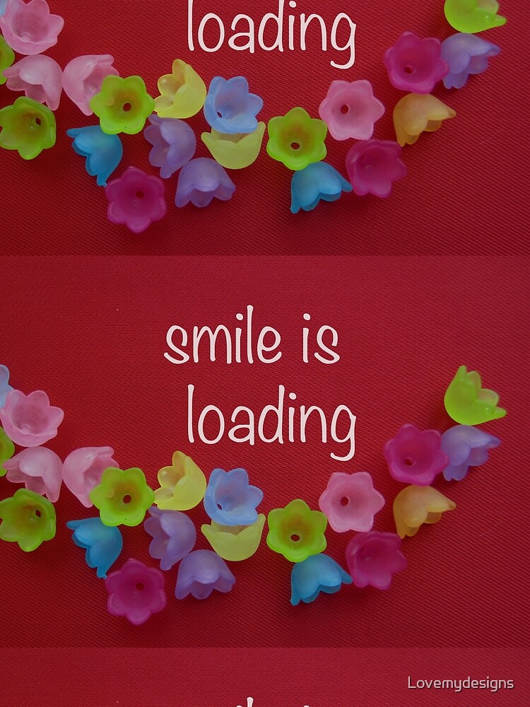 Smile is loading by Lovemydesigns