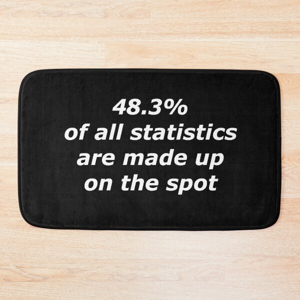 Item preview, 48.3% of all statistics are made up on the spot designed and sold by gotucoveredart.