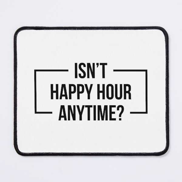 Item preview, Isn't Happy Hour Anytime? Version 2 (Black) designed and sold by FilipeFerreira.