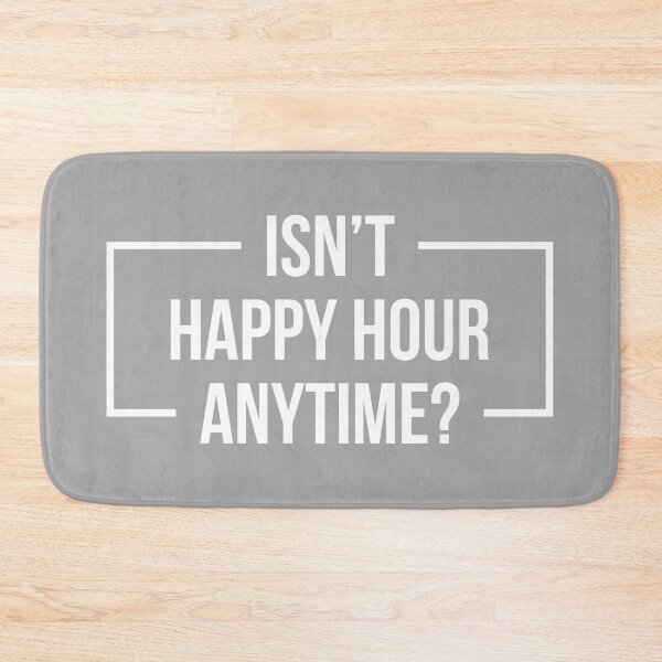 Item preview, Isn't Happy Hour Anytime? Version 2 (White/Gray BG) designed and sold by FilipeFerreira.